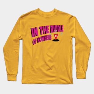 In the Riddle of Nowhere Long Sleeve T-Shirt